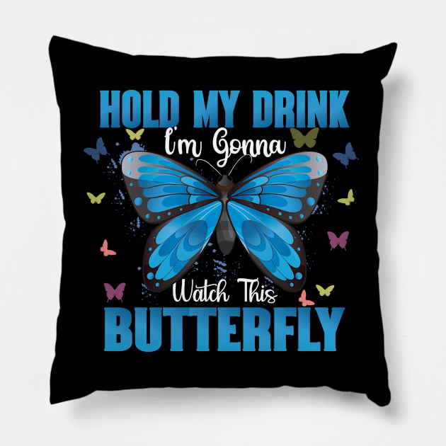 Hold my drink I'm gonna watch this butterfly Pillow by safi$12