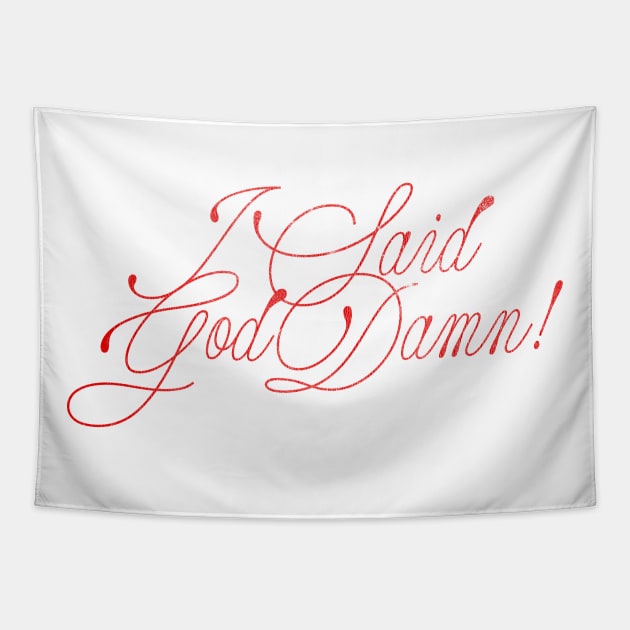 I Said God Damn! Movie Quote Design Tapestry by DankFutura