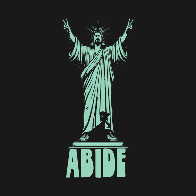 Abide Dude Lebowski Statue of Liberty by GIANTSTEPDESIGN