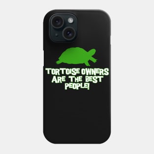 Tortoise owners are the best people! Phone Case