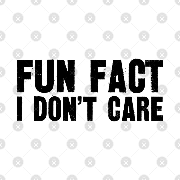 "Fun Fact I Don't Care" Sassy Statement Tee by Skull Riffs & Zombie Threads