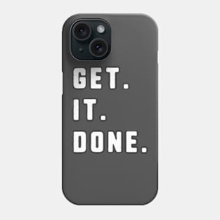 Get. It. Done. - Hardcore Motivational Quote Phone Case