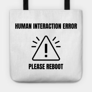 Human Interaction Error.  Please Reboot. Tote