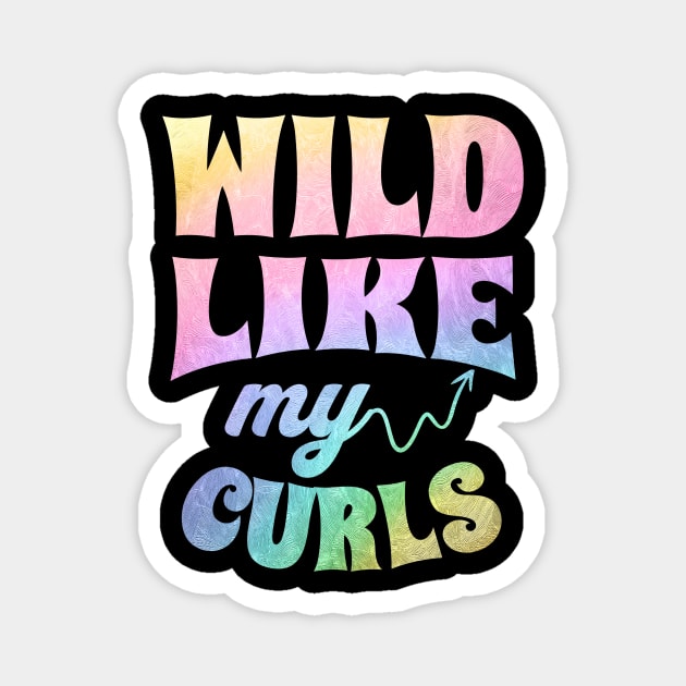Wild Like My Curls Magnet by The WYLD Tribe