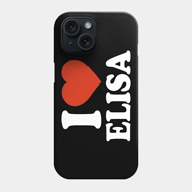 I Love Elisa Phone Case by Saulene