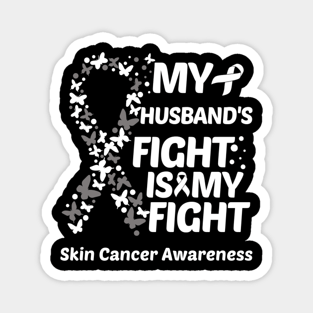 My Husbands Fight Is My Fight Skin Cancer Awareness Magnet by Geek-Down-Apparel