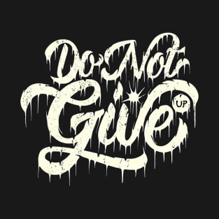 Do not give up T-Shirt
