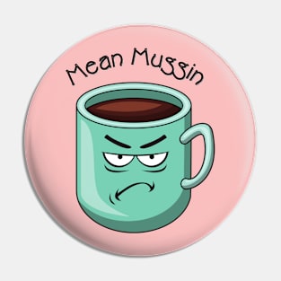 Mean Muggin Pin