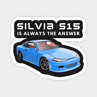 Silvia S15 is always the answer Magnet