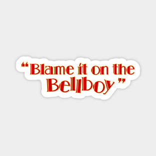 Blame It on the Bellboy Magnet