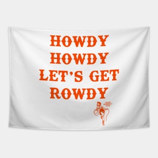 Howdy Howdy Let's Get Rowdy: Texas Women's Club Tapestry