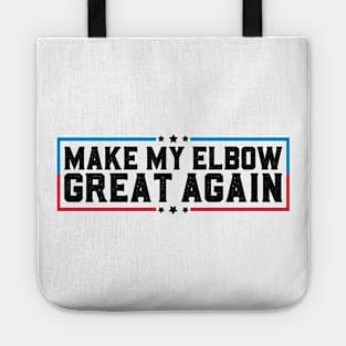 Make My Elbow Great Again Funny Elbow Surgery Recovery Tote