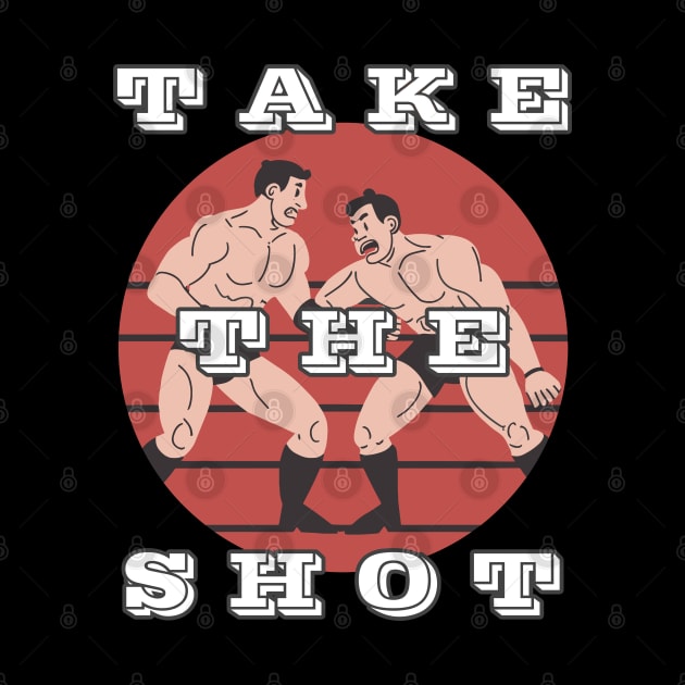 Take The Shot Wrestling by r.abdulazis