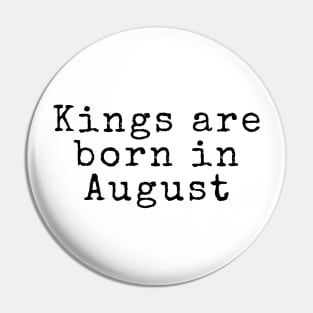 Kings are Born in August - Birthday Quotes Pin