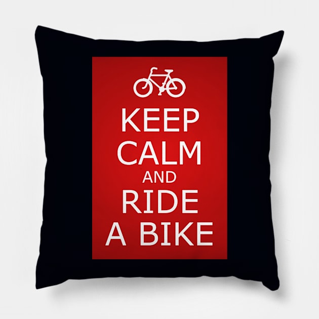 KEEP CALM AND RIDE A BIKE Pillow by CreativePhil