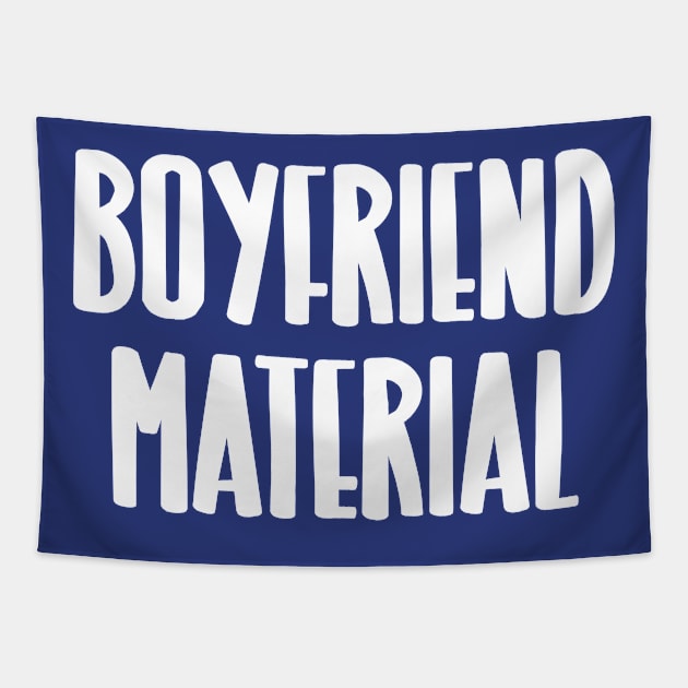 Boyfriend Material Tapestry by JasonLloyd