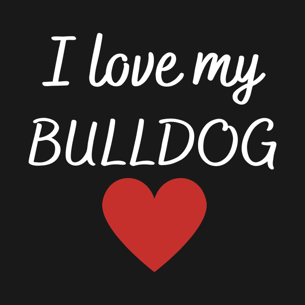 I love my bulldog by Word and Saying