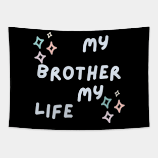 My brother my life Tapestry