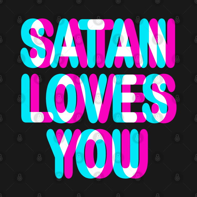 SATAN LOVES YOU - TRIPPY 3D SATANIC OCCULT by Tshirt Samurai