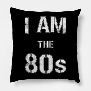 I Am The 80s Pillow