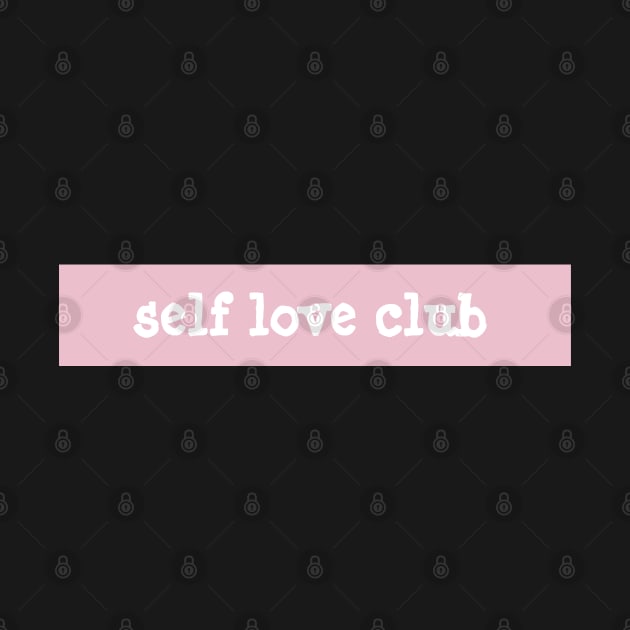 Welcome to the self love club by wienterd