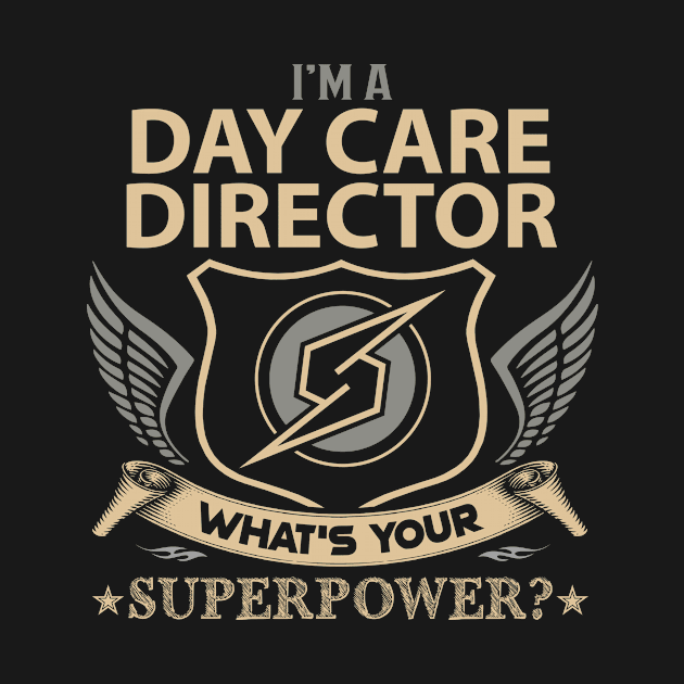Day Care Director T Shirt - Superpower Gift Item Tee by Cosimiaart