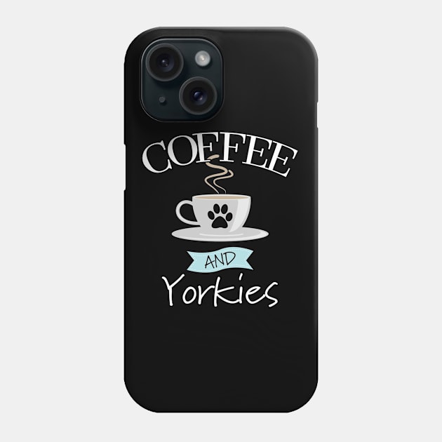 Yorkshire Terrier - Coffee And Yorkies Phone Case by Kudostees