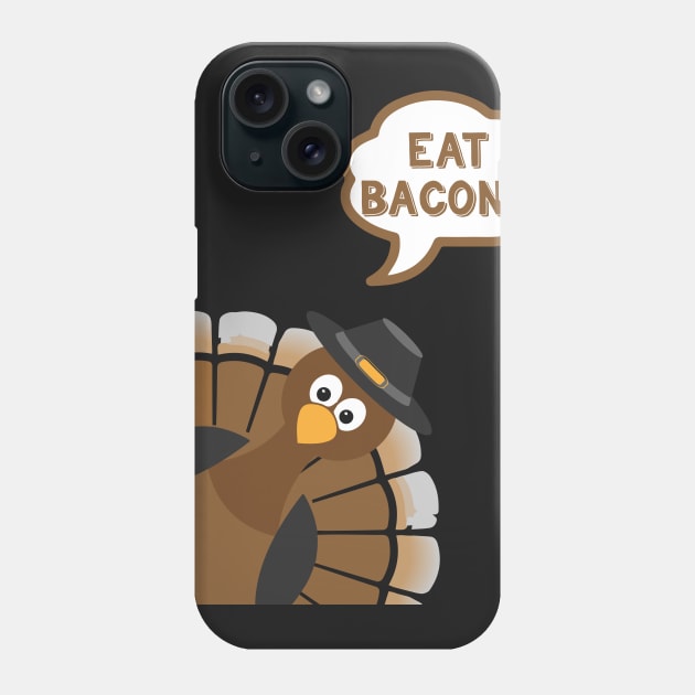 Eat Bacon - Funny Thanksgiving Day Phone Case by kdpdesigns