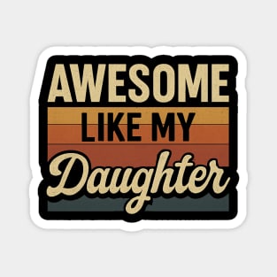 Awesome-Like-My-Daughter Magnet