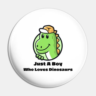 Just  A Boy Who Loves Dinosaur For Kids Pin