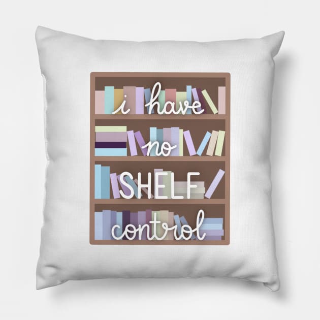 I Have No Shelf Control Pillow by Sofia Kaitlyn Company