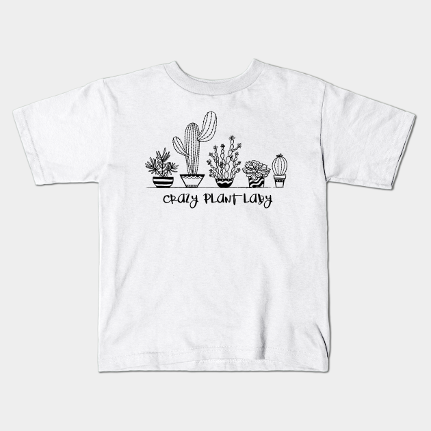 Crazy Plant Lady Crazy Plant Lady - Kids T-Shirt | TeePublic