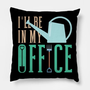 Gardening I'll Be In My Office Garden Tools Pillow