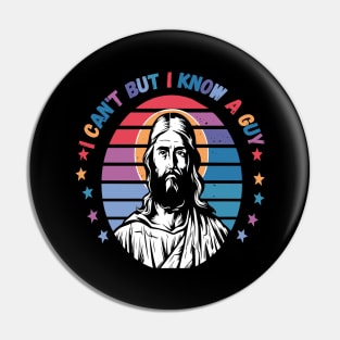 I Can't But I Know A Guy - Retro Christian Jesus Pin