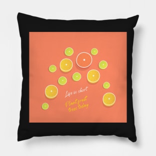 Life is Short Citrus Fruit Pillow