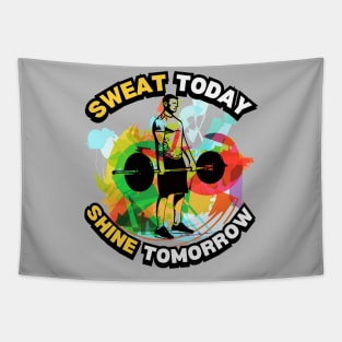 Sweat today & shine tomorrow Tapestry