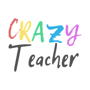 Crazy Teacher T-Shirt