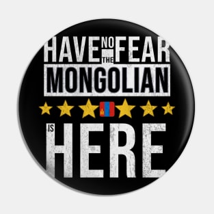 Have No Fear The Mongolian Is Here - Gift for Mongolian From Mongolia Pin