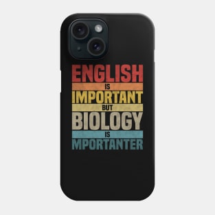 English Is Important But Biology Is Importanter,  humor Biology lover joke Phone Case