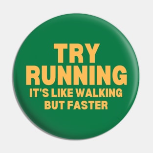 Try Running It's Like Walking But Faster Pin