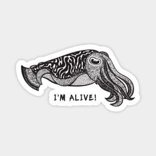 Cuttlefish - I'm Alive! - marine animal design - on light colors Magnet