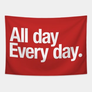 All day Every day. Tapestry