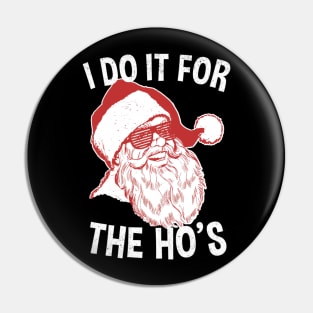 Santa! I Do It For The Ho's - Funny Santa Pin