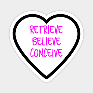 Retrieve Believe Conceive Magnet