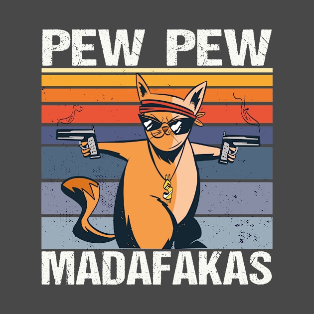 Pew Pew Madafakas cat hangover gun gangster saying by Shirtseller0703