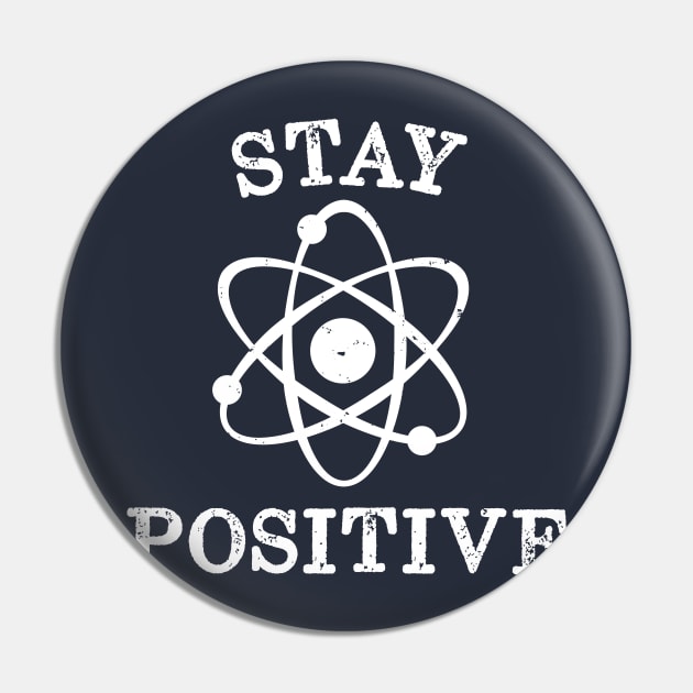 Distressed Vintage Stay Positive Science Pin by happinessinatee