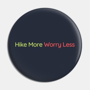 Hike More Worry Less Pin