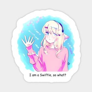 I am a Swiftie, so what? Magnet