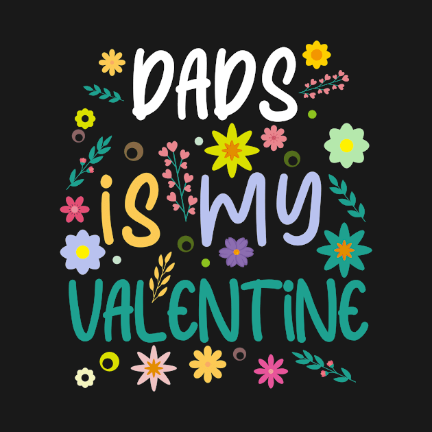 Dads is my Valentine gift Valentines Day by Kerlem