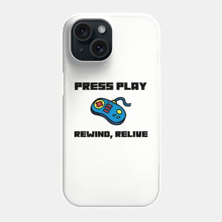 Press Play, Rewind, Relive Retro Gaming Phone Case